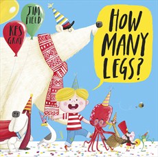 How Many Legs? By Kes Gray : Illustrated by Jim Field picture book