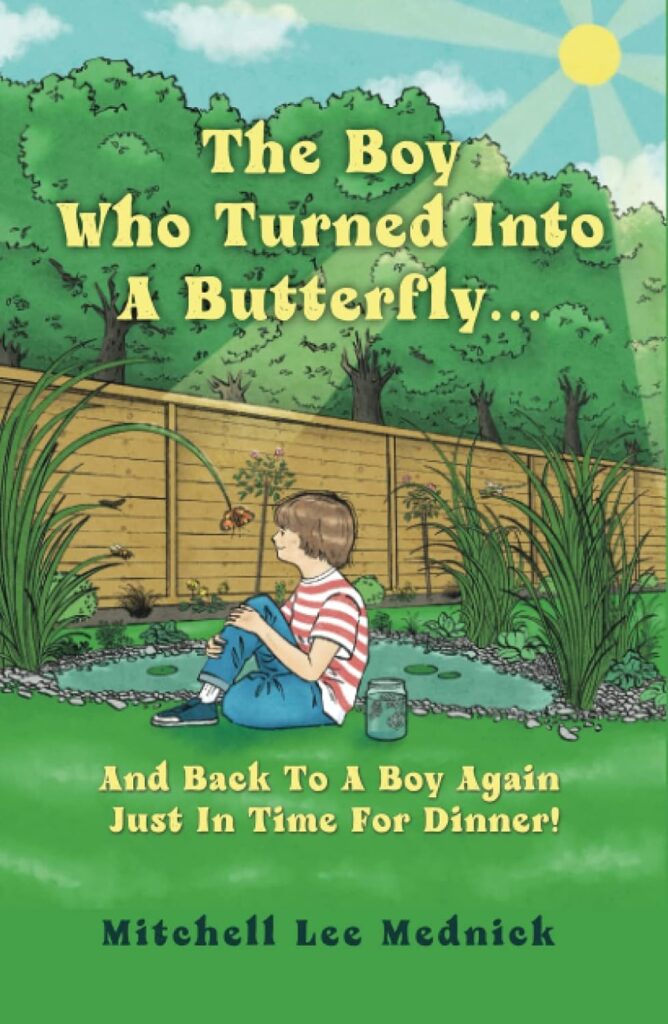 The Boy Who Turned Into A Butterfly... And Back To A Boy Again Just In Time For Dinner book